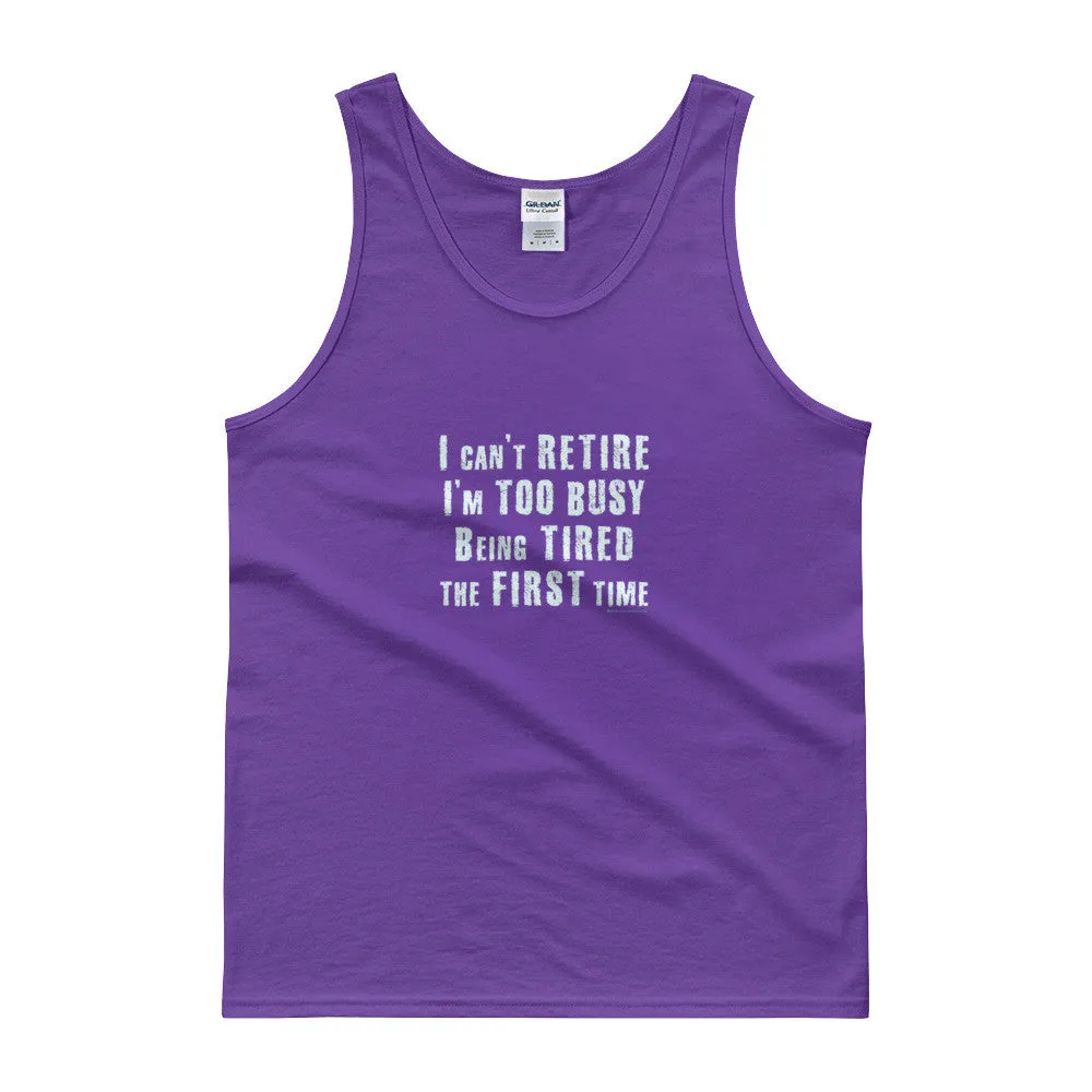 I Can't Retire. I'm Too Busy Mens Tank Top