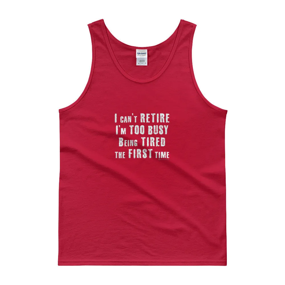 I Can't Retire. I'm Too Busy Mens Tank Top