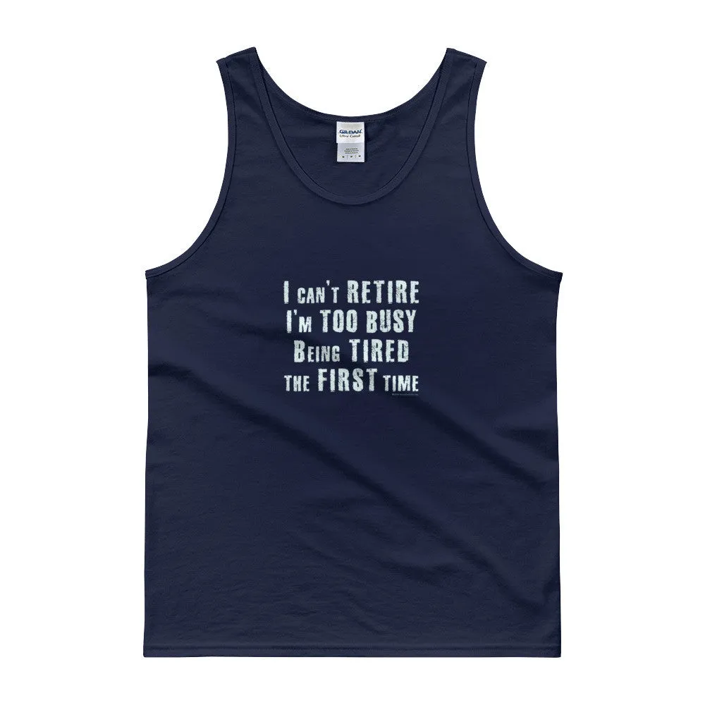 I Can't Retire. I'm Too Busy Mens Tank Top