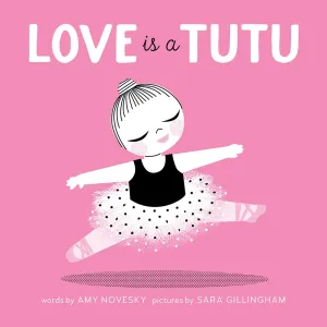 Love Is A Tutu Board Book