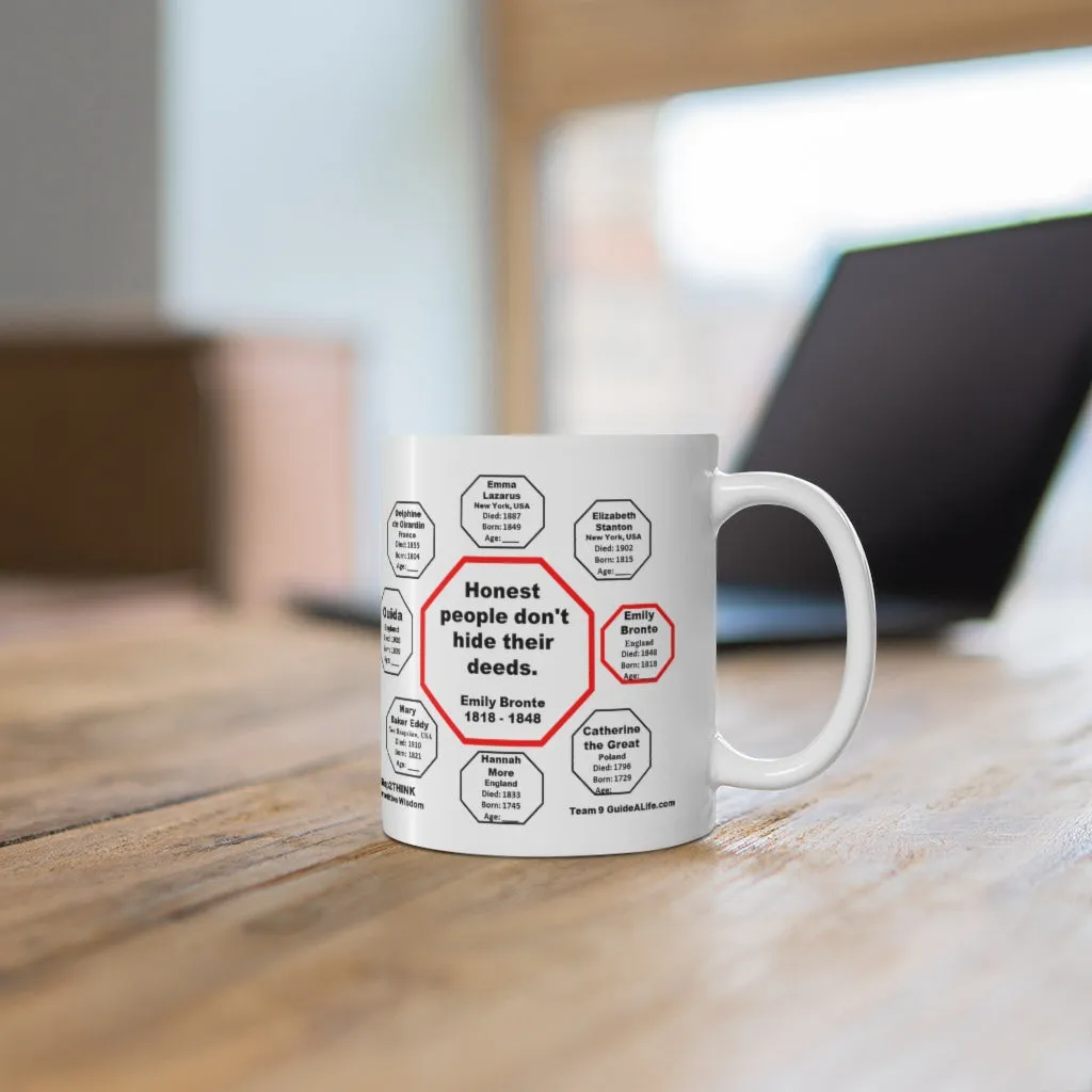 MW-9.3- Honest people don't hide their deeds.  -  Emily Bronte  1818 - 1848 - Drink Wisely in MugWisdom - Ceramic  11oz cup
