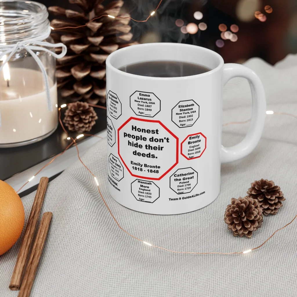 MW-9.3- Honest people don't hide their deeds.  -  Emily Bronte  1818 - 1848 - Drink Wisely in MugWisdom - Ceramic  11oz cup