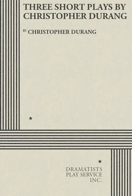 THREE SHORT PLAYS BY CHRISTOPHER DURANG