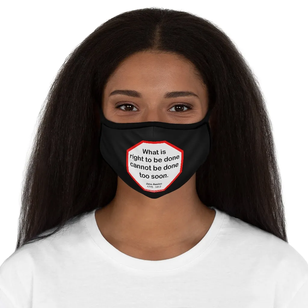 What is right to be done cannot be done too soon.   -  Jane Austen  1775 - 1817   ---   Stop2Think Before You Speak, Make a Statement Face Mask-blk   ---   Fitted Polyester Face Mask