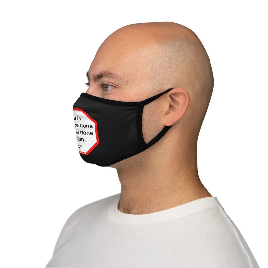 What is right to be done cannot be done too soon.   -  Jane Austen  1775 - 1817   ---   Stop2Think Before You Speak, Make a Statement Face Mask-blk   ---   Fitted Polyester Face Mask